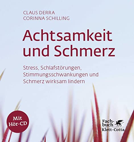 Achtsamkeit und Schmerz: Stress, Schlafstörungen, Stimmungsschwankungen und Schmerz wirksam lindern von Klett-Cotta Verlag